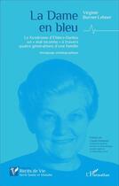 Couverture du livre « La dame en bleu ; le Syndrome d'Ehlers-Danlos un 'mal inconnu' à travers quatre générations d'une famille » de Virginie Burner-Lehner aux éditions L'harmattan