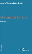 Couverture du livre « Un mal des mots » de Jean-Claude Raimbault aux éditions L'harmattan