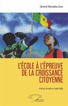 Couverture du livre « L'école à l'épreuve de la croissance citoyenne » de Mamadou Gaye aux éditions L'harmattan