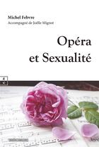 Couverture du livre « Opéra et sexualité » de Joelle Mignot et Febvre Michel aux éditions Complicites