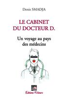 Couverture du livre « Le cabinet du docteur D. ; un voyage au pays des médecins » de Denis Smadja aux éditions Velours