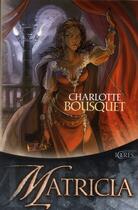 Couverture du livre « Matricia » de Charlotte Bousquet aux éditions Mnemos