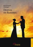Couverture du livre « Destins en flammes » de Moukagni-J.F aux éditions Editions Jets D'encre