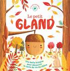 Couverture du livre « Le petit gland : une belle histoire pour découvrir le cycle de vie du chêne » de Melanie Joyce et Gina Maldonado aux éditions 1 2 3 Soleil