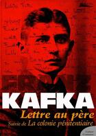 Couverture du livre « Lettre au père ; la colonie pénitentiaire » de Franz Kafka aux éditions Culture Commune
