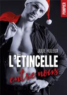 Couverture du livre « L'étincelle entre nous » de Julie Huleux aux éditions Editions Trois Petits Points