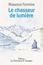 Couverture du livre « Le chasseur de lumière » de Maxence Fermine aux éditions Les Passionnes De Bouquins