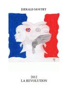 Couverture du livre « 2012, la Révolution » de Gerald Moutet aux éditions Syllabaire Editions