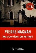 Couverture du livre « Les courriers de la mort » de Pierre Magnan aux éditions Les Editions Retrouvees