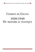 Couverture du livre « Charles de Gaulle ; 1920-1940, du militaire au politique » de  aux éditions Nouveau Monde