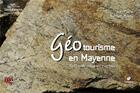 Couverture du livre « Géotourisme en Mayenne » de Jean Plaine et Bernard Pivette aux éditions Biotope