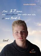 Couverture du livre « J ai 17 ans, un chauffard me vole ma vie, il me tue ! » de Coralie Pailhes aux éditions Alexandra De Saint Prix