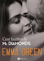 Couverture du livre « Cent facettes de Mr Diamonds ; intégrale » de Emma Green aux éditions Editions Addictives