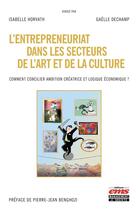 Couverture du livre « L'entrepreneuriat dans les secteurs de l'art et de la culture » de Isabelle Horvath et Gaelle Dechamp aux éditions Ems