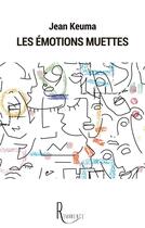 Couverture du livre « Les émotions muettes » de Jean Keuma aux éditions La Remanence
