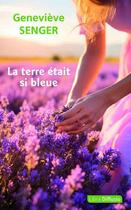 Couverture du livre « La terre était si bleue » de Genevieve Senger aux éditions Libra Diffusio