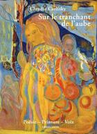 Couverture du livre « Sur le tranchant de l'aube » de Claudia Carlisky aux éditions Unicite