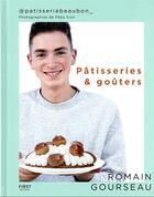 Couverture du livre « Les pâtisseries & goûters » de Romain Gourseau aux éditions First