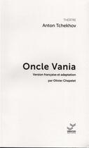 Couverture du livre « Oncle vania » de Anton Tchekhov aux éditions Vibration