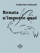 Couverture du livre « Renata n'importe quoi » de Catherine Guerard aux éditions Chemin De Fer