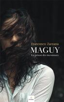 Couverture du livre « MAGUY : LA PRISON DES INCONNUES » de Francesco Zarzana aux éditions Mindset