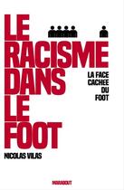 Couverture du livre « Le racisme dans le foot » de Nicolas Vilas aux éditions Marabout