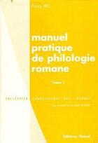 Couverture du livre « Manuel pratique de philologie romane t1 (relie) - italien, espagnol, portgais, occitan, catalan, gas » de Pierre Bec aux éditions Picard