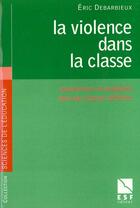 Couverture du livre « Violence dans la classe » de Eric Debarbieux aux éditions Esf