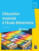 Couverture du livre « L'éducation musicale à l'école élémentaire + téléchargement - Cycles 2 et 3 » de Agnes Matthys aux éditions Retz