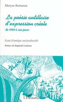 Couverture du livre « La poésie antillaise d'expression créole de 1960 à nos jours » de Maryse Romanos aux éditions L'harmattan