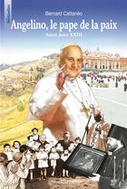 Couverture du livre « Angelino, le pape de la paix - les sentinelles - saint jean xxiii » de Bernard Catteneo aux éditions Tequi