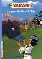 Couverture du livre « Yakari Tome 3 : la peur de Grand Gris » de Christophe Lambert aux éditions Bayard Jeunesse