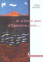 Couverture du livre « Je N'Veux Pas D'Histoires Avec... » de Sebastien Heurtel P aux éditions Societe Des Ecrivains