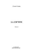 Couverture du livre « La ch'tite » de Claude Fischer aux éditions Editions Le Manuscrit