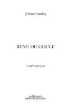 Couverture du livre « Reve de goule, les chroniques du deuxieme monde » de Jerome Gauthey aux éditions Editions Le Manuscrit