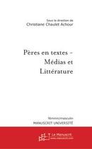 Couverture du livre « Peres en textes - medias et litterature » de Chaulet-Achour C. aux éditions Editions Le Manuscrit