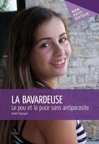 Couverture du livre « La bavardeuse : le pou et la puce sans antiparasite » de Andre Raynaud aux éditions Publibook