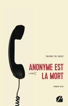 Couverture du livre « Anonyme est la mort » de Thierry De Greef aux éditions Editions Du Panthéon