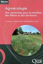 Couverture du livre « Agroécologie : des recherches pour la transition des filières et des territoires » de Chantal Gascuel et Thierry Caquet et Michele Tixier Boichard aux éditions Quae