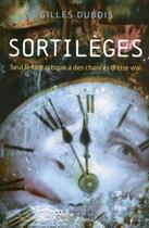 Couverture du livre « Sortilèges » de Dubois Gilles aux éditions Quebec Livres