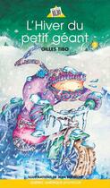 Couverture du livre « L'hiver du petit geant » de Gilles Tibo et Jean Berneche aux éditions Quebec Amerique