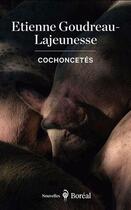 Couverture du livre « Cochoncetés » de Etienne Goudreau-Lajeunesse aux éditions Boreal