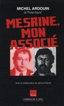 Couverture du livre « MESRINE MON ASSOCIE » de Ardouin+Pierrat aux éditions Editions Toucan