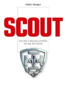 Couverture du livre « Scout ; les plus belles années de ma jeunesse » de Didier Marigot aux éditions Books On Demand