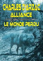 Couverture du livre « Alliance ; le monde perdu » de Charles D' Arzac aux éditions Books On Demand