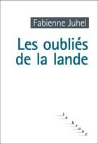 Couverture du livre « Les oubliés de la lande » de Fabienne Juhel aux éditions Rouergue