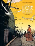 Couverture du livre « L'or du bout du monde Tome 1 : Laureen » de Jerome Felix et Philippe Esnos et Xavier Delaporte aux éditions Bamboo