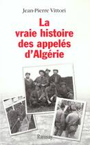 Couverture du livre « La vraie histoire des appeles d algerie » de Vittori. Jean-P aux éditions Ramsay