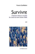 Couverture du livre « SURVIVRE - L'HISTOIRE INTIME ET SECRETE DU CRASH DU MONT SAINTE-ODILE » de Guthleben Francis aux éditions Le Verger