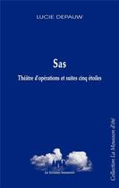 Couverture du livre « Sas ; théâtre d'opérations et suites cinq étoiles » de Lucie Depauw aux éditions Solitaires Intempestifs